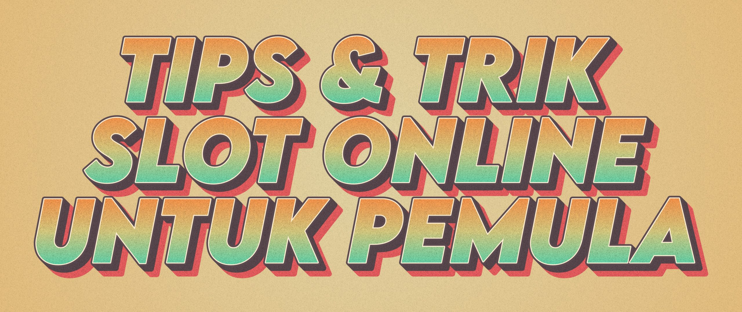 Tips & Trik Bermain Slot Online Untuk Pemula